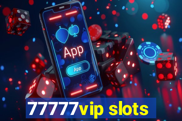 77777vip slots